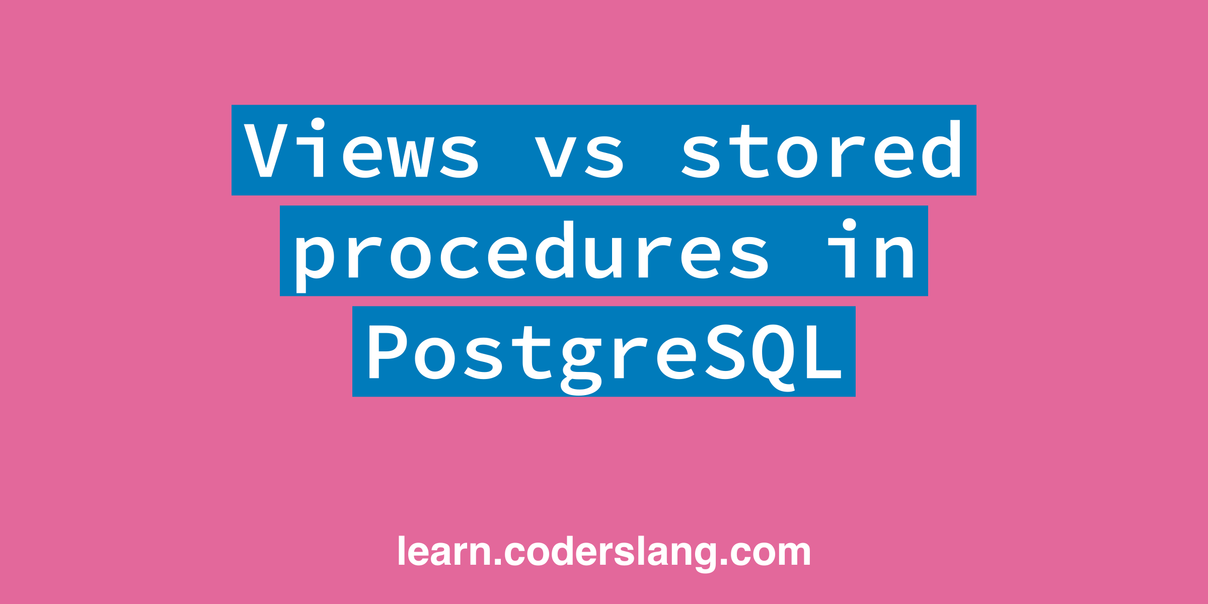 postgresql-views-vs-stored-procedures